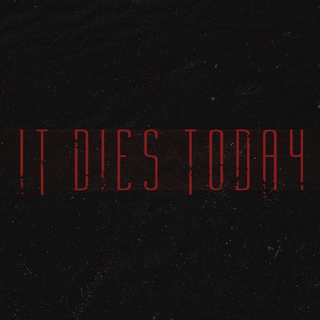 It Dies Today