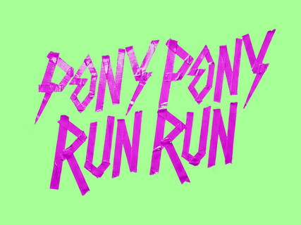 Pony Pony Run Run