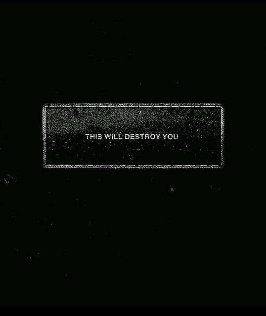 This Will Destroy You