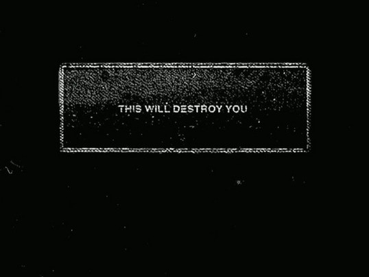 This Will Destroy You